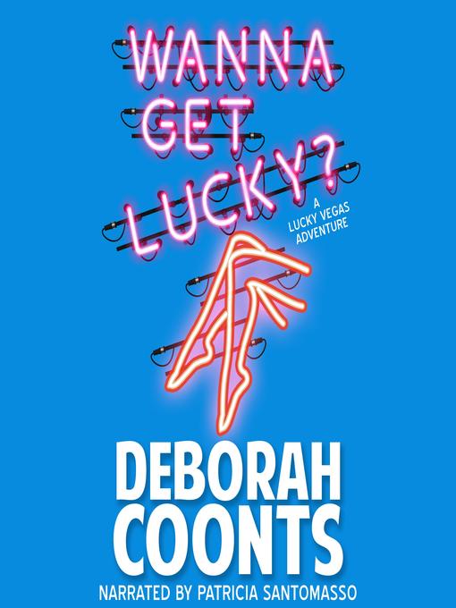 Title details for Wanna Get Lucky by Deborah Coonts - Available